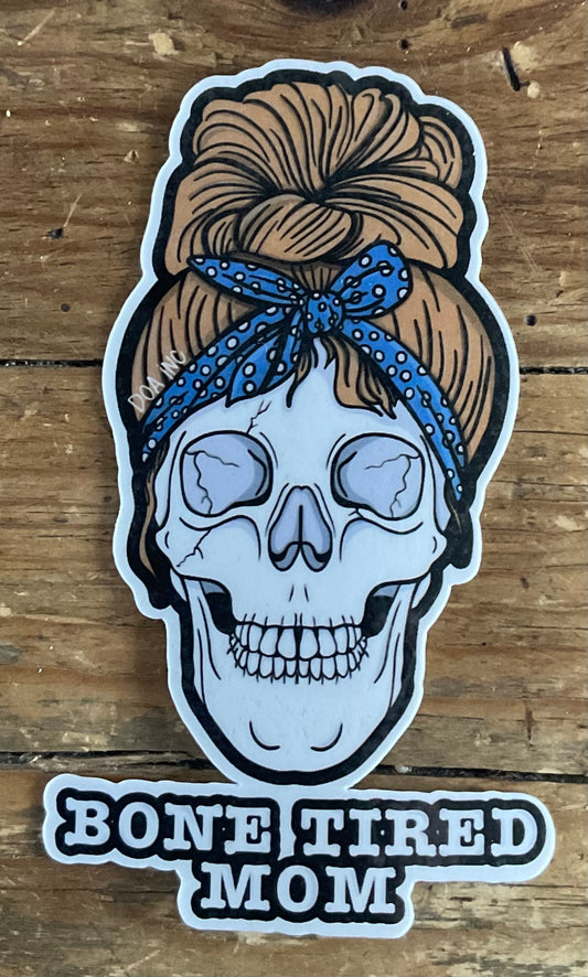 Bone Tired Mama Sticker